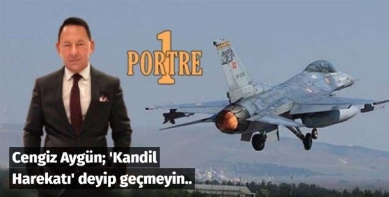 'Kandil Harekatı' deyip geçmeyin..